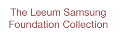 The Leeum Samsung Foundation Collection